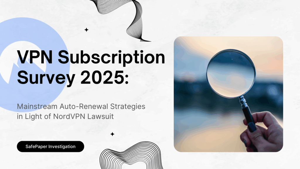 VPN Auto-Renewal Survey 2025: What NordVPN Lawsuit Reveals?